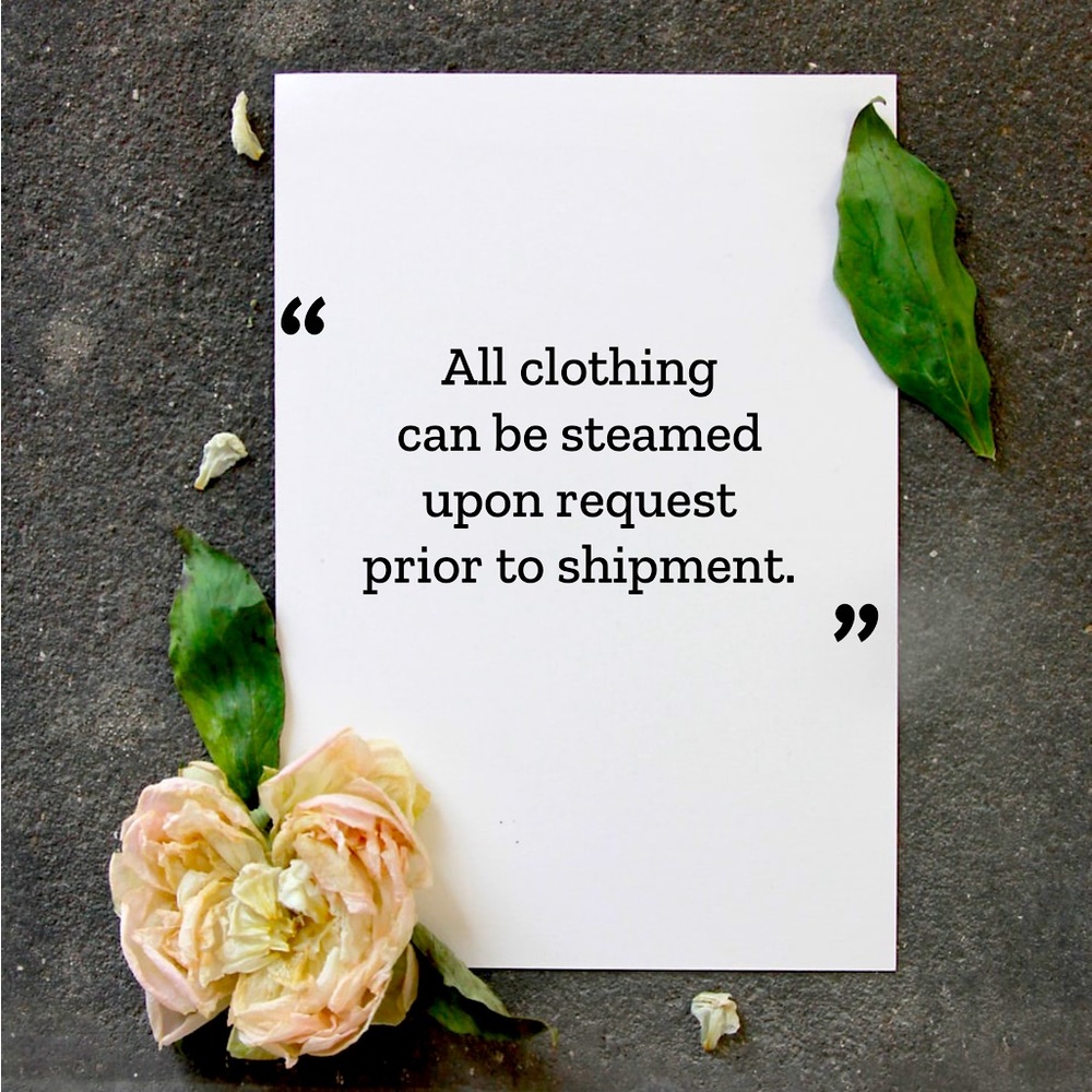 All clothing can be steamed upon request prior to shipment